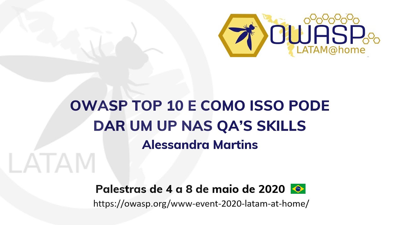 OWASP LATAM@Home 2020 (PT-BR) - Alessandra Martins - OWASP Top 10 Quality Assurance Specialists 1